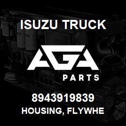 8943919839 Isuzu Truck HOUSING, FLYWHE | AGA Parts