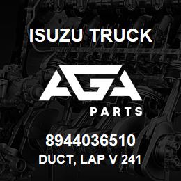 8944036510 Isuzu Truck DUCT, LAP V 241 | AGA Parts