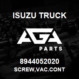 8944052020 Isuzu Truck SCREW,VAC.CONT | AGA Parts