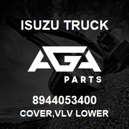 8944053400 Isuzu Truck COVER,VLV LOWER | AGA Parts