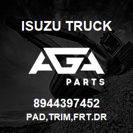 8944397452 Isuzu Truck PAD,TRIM,FRT.DR | AGA Parts