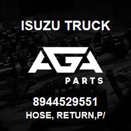 8944529551 Isuzu Truck HOSE, RETURN,P/ | AGA Parts