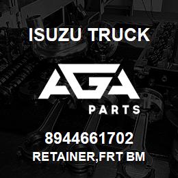 8944661702 Isuzu Truck RETAINER,FRT BM | AGA Parts