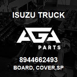 8944662493 Isuzu Truck BOARD, COVER,SP | AGA Parts