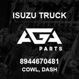 8944670481 Isuzu Truck COWL, DASH | AGA Parts