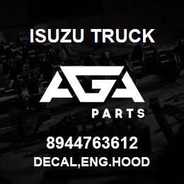 8944763612 Isuzu Truck DECAL,ENG.HOOD | AGA Parts