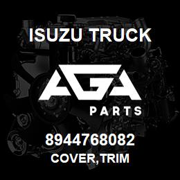 8944768082 Isuzu Truck COVER,TRIM | AGA Parts