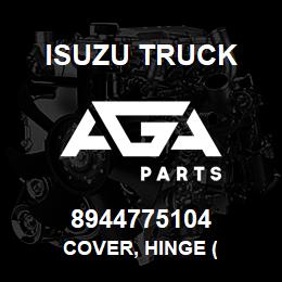 8944775104 Isuzu Truck COVER, HINGE ( | AGA Parts