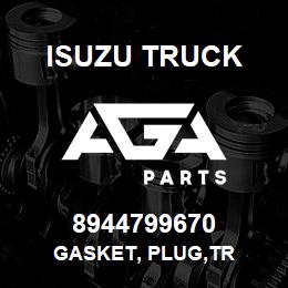 8944799670 Isuzu Truck GASKET, PLUG,TR | AGA Parts