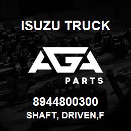 8944800300 Isuzu Truck SHAFT, DRIVEN,F | AGA Parts