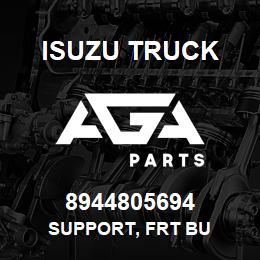 8944805694 Isuzu Truck SUPPORT, FRT BU | AGA Parts