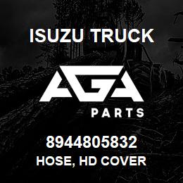 8944805832 Isuzu Truck HOSE, HD COVER | AGA Parts