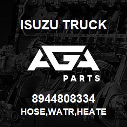 8944808334 Isuzu Truck HOSE,WATR,HEATE | AGA Parts