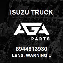 8944813930 Isuzu Truck LENS, WARNING L | AGA Parts