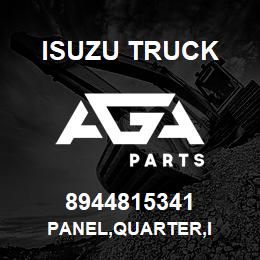 8944815341 Isuzu Truck PANEL,QUARTER,I | AGA Parts