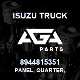 8944815351 Isuzu Truck PANEL, QUARTER, | AGA Parts