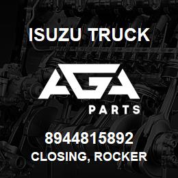 8944815892 Isuzu Truck CLOSING, ROCKER | AGA Parts