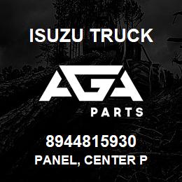 8944815930 Isuzu Truck PANEL, CENTER P | AGA Parts