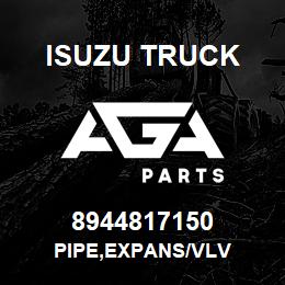 8944817150 Isuzu Truck PIPE,EXPANS/VLV | AGA Parts