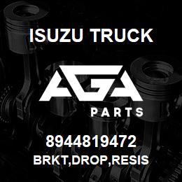 8944819472 Isuzu Truck BRKT,DROP,RESIS | AGA Parts