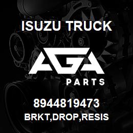 8944819473 Isuzu Truck BRKT,DROP,RESIS | AGA Parts