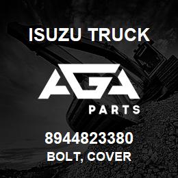 8944823380 Isuzu Truck BOLT, COVER | AGA Parts