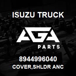 8944996040 Isuzu Truck COVER,SHLDR ANC | AGA Parts