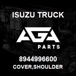 8944996600 Isuzu Truck COVER,SHOULDER | AGA Parts