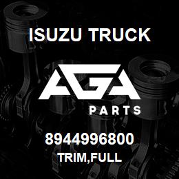 8944996800 Isuzu Truck TRIM,FULL | AGA Parts