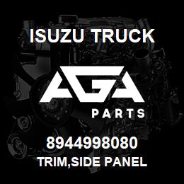 8944998080 Isuzu Truck TRIM,SIDE PANEL | AGA Parts