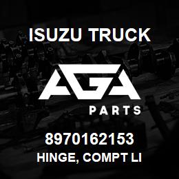 8970162153 Isuzu Truck HINGE, COMPT LI | AGA Parts