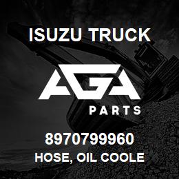 8970799960 Isuzu Truck HOSE, OIL COOLE | AGA Parts