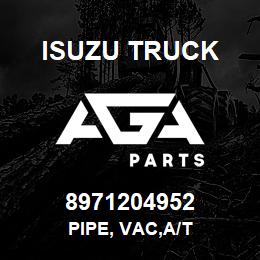 8971204952 Isuzu Truck PIPE, VAC,A/T | AGA Parts