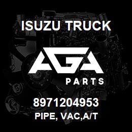 8971204953 Isuzu Truck PIPE, VAC,A/T | AGA Parts