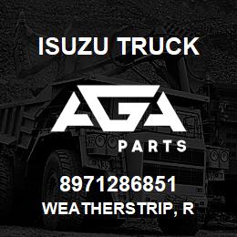 8971286851 Isuzu Truck WEATHERSTRIP, R | AGA Parts