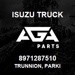 8971287510 Isuzu Truck TRUNNION, PARKI | AGA Parts