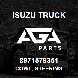 8971579351 Isuzu Truck COWL, STEERING | AGA Parts