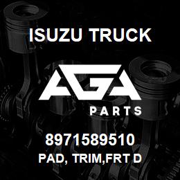 8971589510 Isuzu Truck PAD, TRIM,FRT D | AGA Parts