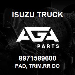 8971589600 Isuzu Truck PAD, TRIM,RR DO | AGA Parts