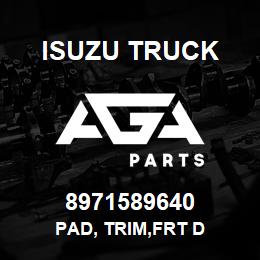 8971589640 Isuzu Truck PAD, TRIM,FRT D | AGA Parts