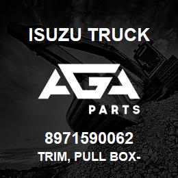 8971590062 Isuzu Truck TRIM, PULL BOX- | AGA Parts