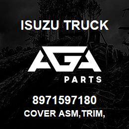 8971597180 Isuzu Truck COVER ASM,TRIM, | AGA Parts