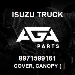 8971599161 Isuzu Truck COVER, CANOPY ( | AGA Parts