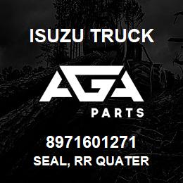 8971601271 Isuzu Truck SEAL, RR QUATER | AGA Parts