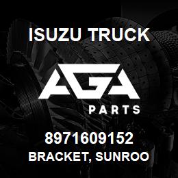 8971609152 Isuzu Truck BRACKET, SUNROO | AGA Parts