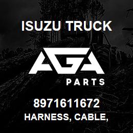 8971611672 Isuzu Truck HARNESS, CABLE, | AGA Parts