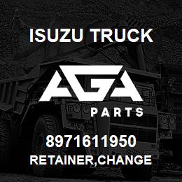 8971611950 Isuzu Truck RETAINER,CHANGE | AGA Parts