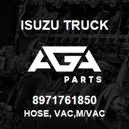 8971761850 Isuzu Truck HOSE, VAC,M/VAC | AGA Parts