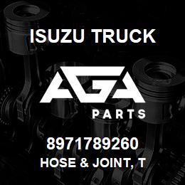 8971789260 Isuzu Truck HOSE & JOINT, T | AGA Parts