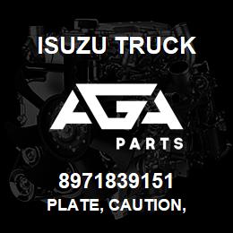 8971839151 Isuzu Truck PLATE, CAUTION, | AGA Parts